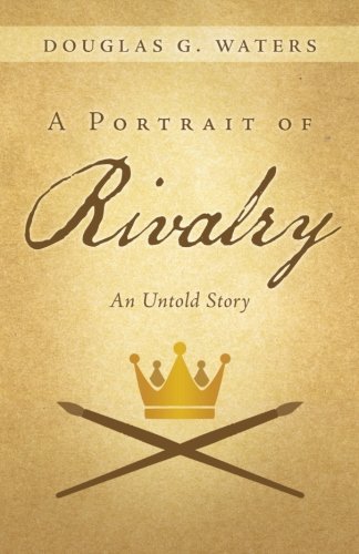 Cover for Douglas G. Waters · A Portrait of Rivalry: an Untold Story (Paperback Book) (2013)