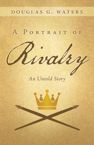 Cover for Douglas G. Waters · A Portrait of Rivalry: an Untold Story (Pocketbok) (2013)