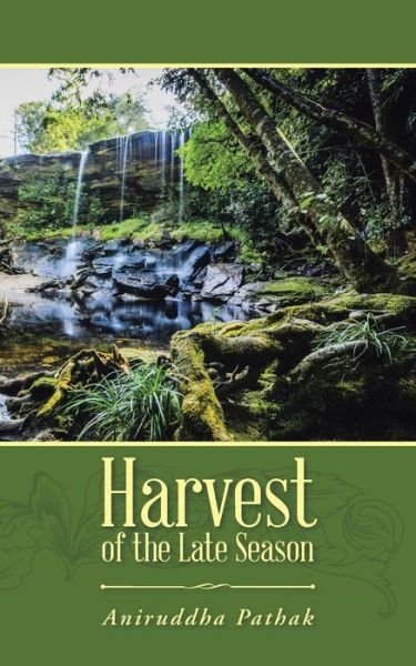 Cover for Aniruddha Pathak · Harvest of the Late Season (Paperback Book) (2015)