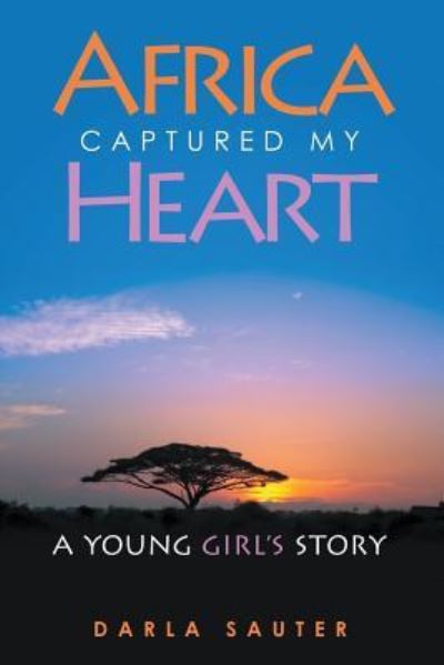 Cover for Darla Sauter · Africa Captured My Heart (Paperback Book) (2016)