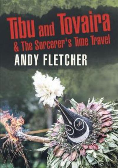 Cover for Andy Fletcher · Tibu and Tovaira &amp; The Sorcerer's Time Travel (Paperback Book) (2017)