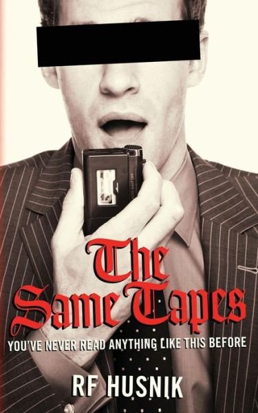Cover for Rf Husnik · The Same Tapes: You've Never Read Anything Like This Before (Paperback Bog) (2013)