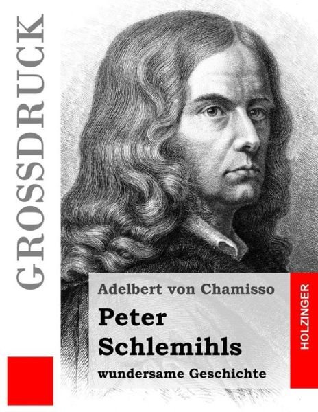 Cover for Adelbert Von Chamisso · Peter Schlemihls Wundersame Geschichte (Großdruck) (German Edition) (Paperback Bog) [German, Lrg edition] (2013)