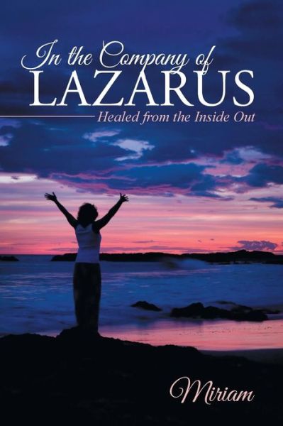 Cover for Miriam · In the Company of Lazarus: Healed from the Inside out (Pocketbok) (2014)