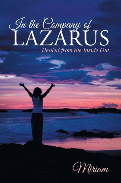 Cover for Miriam · In the Company of Lazarus: Healed from the Inside out (Paperback Book) (2014)