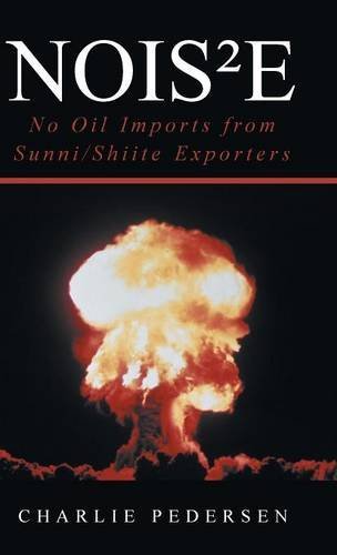 Cover for Charlie Pedersen · Nois E: No Oil Imports from Sunni / Shiite Exporters (Gebundenes Buch) (2014)