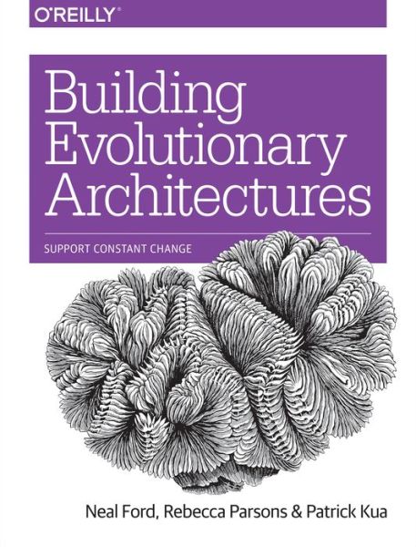 Cover for Neal Ford · Building Evolutionary Architectures: Support Constant Change (Paperback Book) (2017)