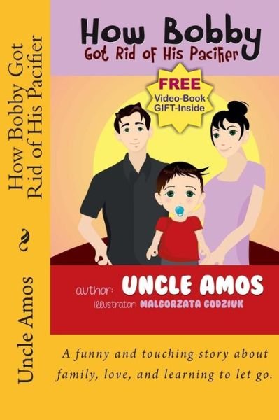 Cover for Uncle Amos · How Bobby Got Rid of His Pacifier: a Funny and Touching Story About Family, Love, and Learning to Let Go. (Paperback Book) (2013)
