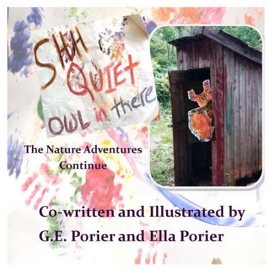 Cover for G E Porier · Shh Quiet Owl in There: the Nature Adventures Continue (Paperback Book) (2013)