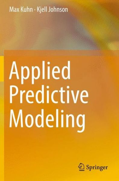 Cover for Max Kuhn · Applied Predictive Modeling (Book) [Softcover reprint of the original 1st ed. 2013 edition] (2019)