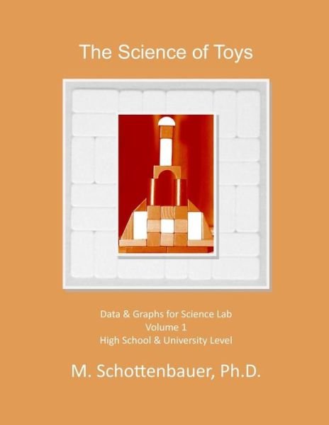 Cover for M Schottenbauer · The Science of Toys: Volume 1: Data &amp; Graphs for Science Lab (Paperback Bog) (2014)