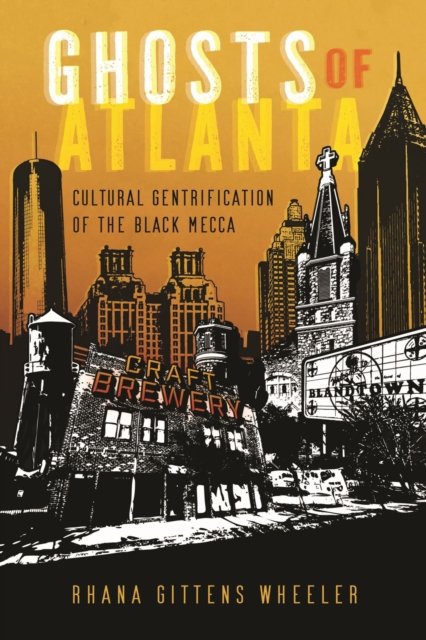 Cover for Rhana Gittens Wheeler · Ghosts of Atlanta: Cultural Gentrification of the Black Mecca (Paperback Book) (2024)