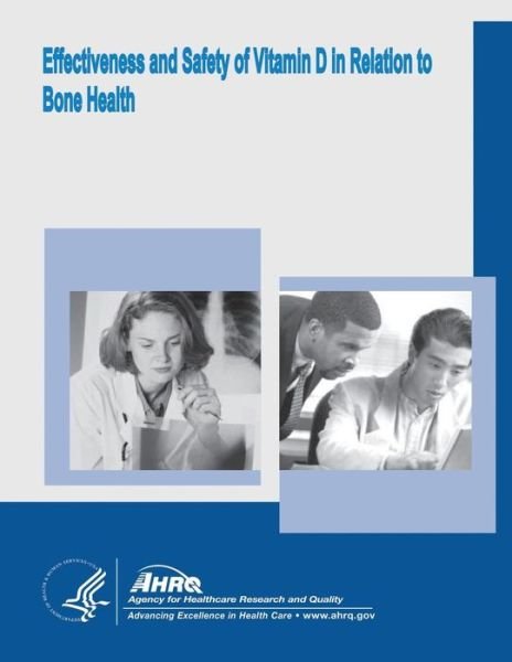 Cover for Agency for Healthcare Research and Quality · Effectiveness and Safety of Vitamin D in Relation to Bone Health: Evidence Report / Technology Assessment Number 158 (Pocketbok) (2014)