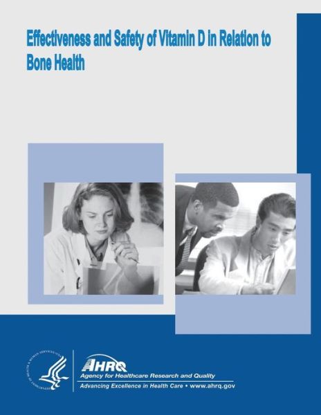 Cover for Agency for Healthcare Research and Quality · Effectiveness and Safety of Vitamin D in Relation to Bone Health: Evidence Report / Technology Assessment Number 158 (Paperback Book) (2014)