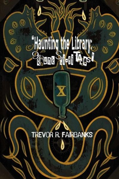 Cover for Trevor R Fairbanks · Haunting the Library: 9 Drink Sci-fi Tales (Paperback Book) (2014)