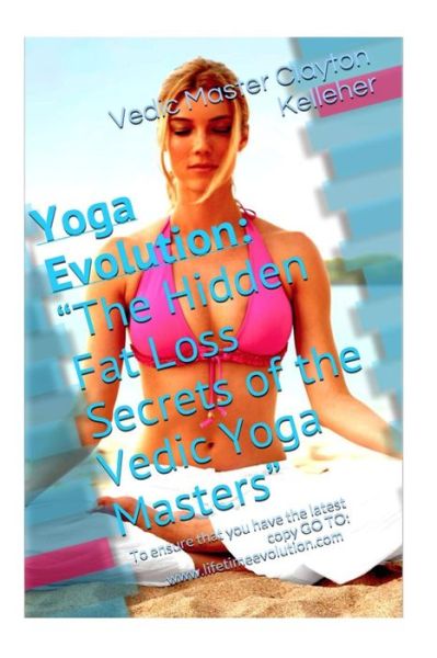 Cover for Vedic Master Clayton Kelleher · Yoga Evolution: the Hidden Fat Loss Secrets of the Vedic Yoga Masters (Paperback Book) (2014)