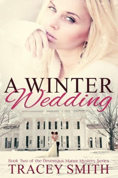 Cover for Tracey Smith · A Winter Wedding: Book Two of the Devereaux Manor Mystery Series (Volume 2) (Paperback Book) (2014)