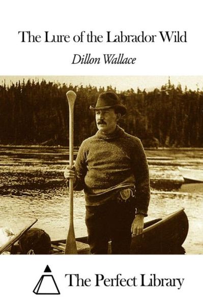 Cover for Dillon Wallace · The Lure of the Labrador Wild (Paperback Book) (2015)