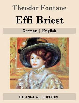 Effi Briest: German - English - Theodor Fontane - Kirjat - Createspace - 9781507676363 - perjantai 23. tammikuuta 2015