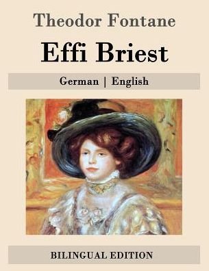 Effi Briest: German - English - Theodor Fontane - Bøger - Createspace - 9781507676363 - 23. januar 2015