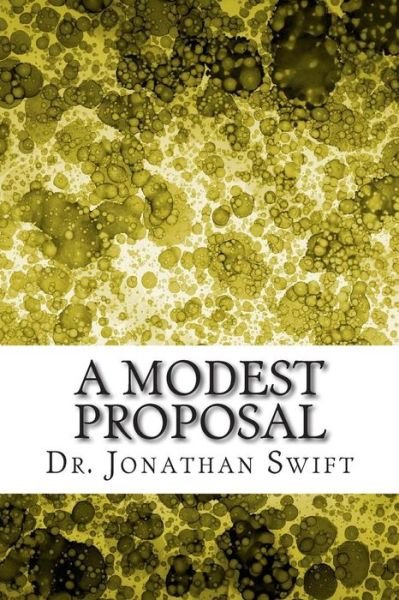 Cover for Dr Jonathan Swift · A Modest Proposal: (Dr. Jonathan Swift Classics Collection) (Paperback Book) (2015)