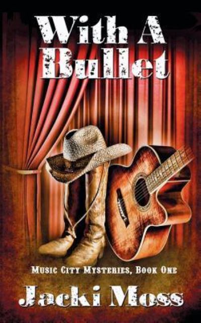 With a Bullet - Jacki Moss - Livros - The Wild Rose Press - 9781509205363 - 19 de dezembro de 2017