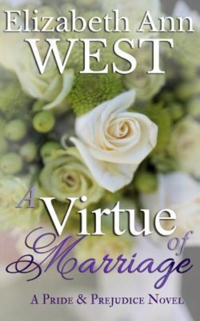 Cover for Elizabeth Ann West · A Virtue of Marriage: a Pride &amp; Prejudice Novel Variation (Pocketbok) (2015)