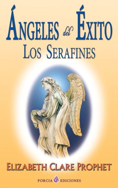 Angeles Del Exito: Los Serafines - Elizabeth Clare Prophet - Kirjat - Createspace - 9781511747363 - keskiviikko 15. huhtikuuta 2015