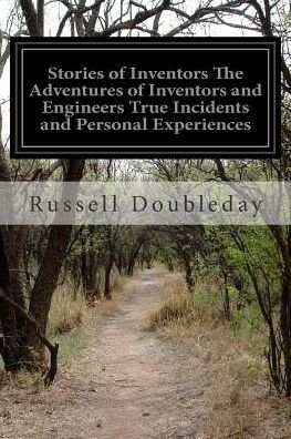 Cover for Russell Doubleday · Stories of Inventors the Adventures of Inventors and Engineers True Incidents and Personal Experiences (Paperback Book) (2015)