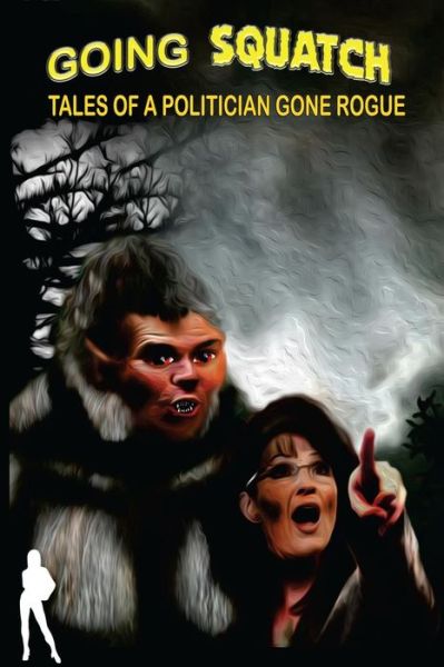 Cover for Kittie Velour · Going Squatch: Tales of a Politician Gone Rogue (Paperback Book) (2015)