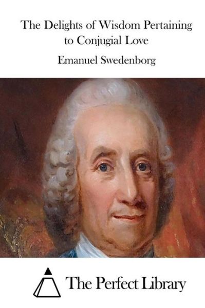 Cover for Emanuel Swedenborg · The Delights of Wisdom Pertaining to Conjugial Love (Paperback Book) (2015)