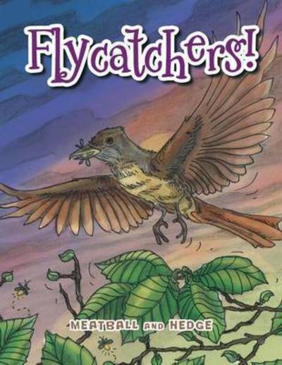 Cover for Meatball and Hedge · Flycatchers! (Paperback Book) (2015)