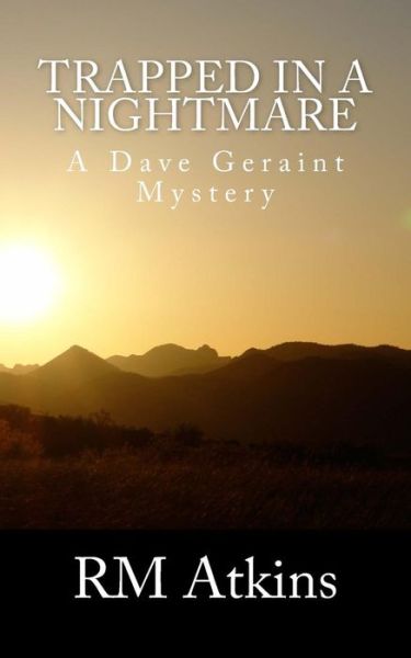 Trapped in a Nightmare: a Dave Geraint Mystery - R M Atkins - Books - Createspace - 9781517521363 - September 25, 2015