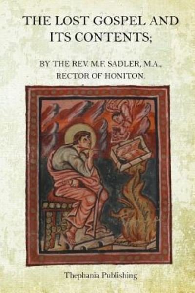Cover for M F Sadler · The Lost Gospel and its Contents (Paperback Book) (2015)