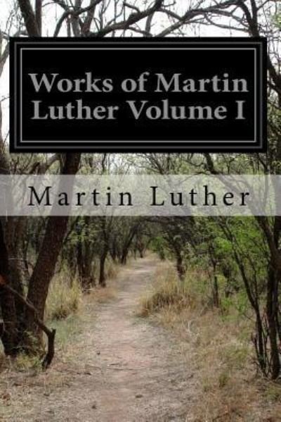 Works of Martin Luther Volume II - Martin Luther - Books - Createspace Independent Publishing Platf - 9781518805363 - October 28, 2015