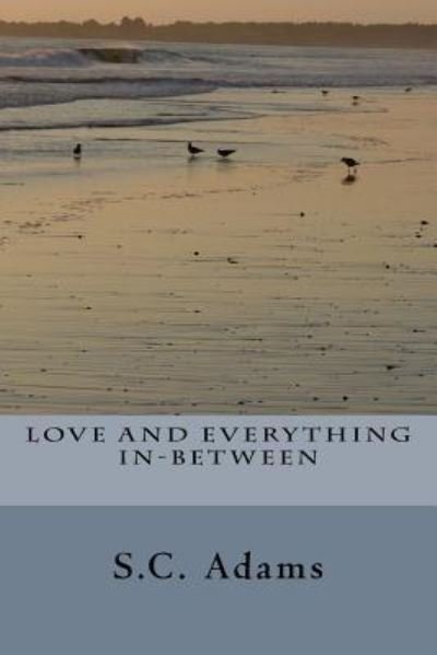 Cover for S C Adams · Love and Everything In-Between (Taschenbuch) (2016)