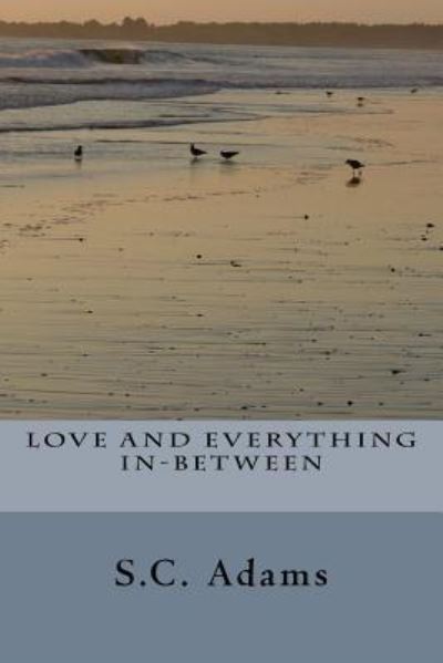 Cover for S C Adams · Love and Everything In-Between (Paperback Book) (2016)