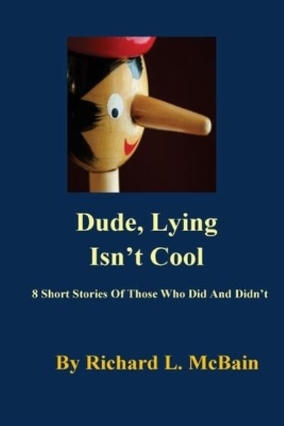Cover for 7706 Richard L McBain · Dude, Lying Isn't Cool (Paperback Bog) (2016)