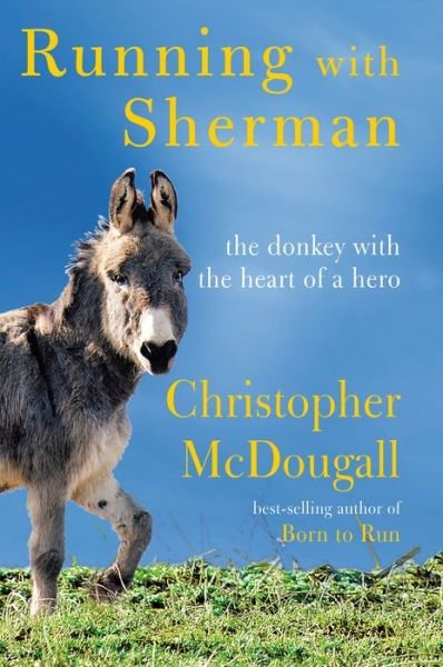 Cover for Christopher McDougall · Running with Sherman: The Donkey with the Heart of a Hero (Hardcover bog)