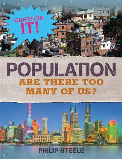 Question It!: Population - Question It! - Philip Steele - Kirjat - Hachette Children's Group - 9781526303363 - torstai 13. helmikuuta 2020