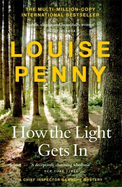 How The Light Gets In: thrilling and page-turning crime fiction from the author of the bestselling Inspector Gamache novels - Chief Inspector Gamache - Louise Penny - Livres - Hodder & Stoughton - 9781529386363 - 1 octobre 2021