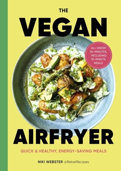 Cover for Niki Webster · The Vegan Air Fryer: Quick &amp; easy, healthy meals (Inbunden Bok) (2024)