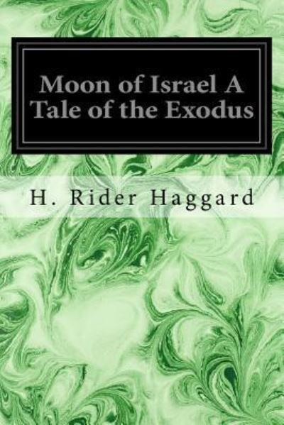 Cover for Sir H Rider Haggard · Moon of Israel A Tale of the Exodus (Pocketbok) (2016)