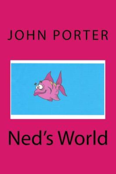 Cover for John Porter · Ned's World (Paperback Book) (2016)