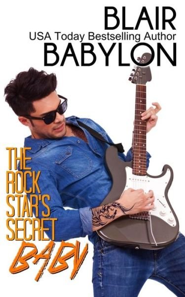 Cover for Blair Babylon · The Rock Star's Secret Baby (Rock Stars in Disguise (Pocketbok) (2016)