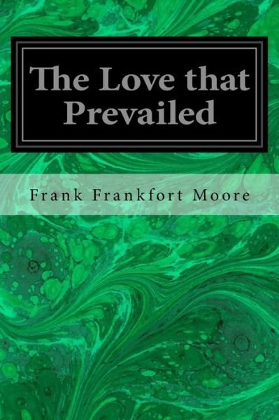 Cover for Frank Frankfort Moore · The Love that Prevailed (Pocketbok) (2016)