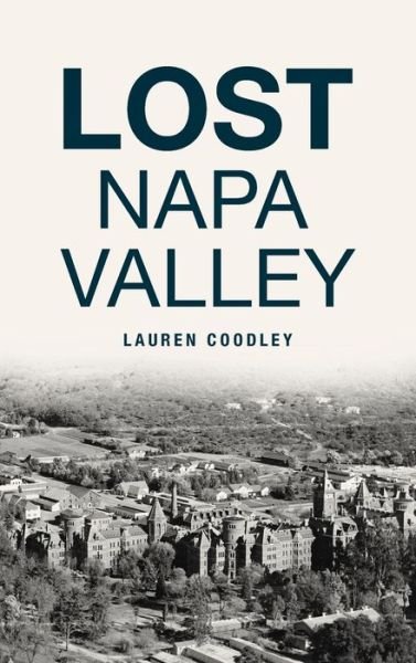 Cover for Lauren Coodley · Lost Napa Valley (Gebundenes Buch) (2021)