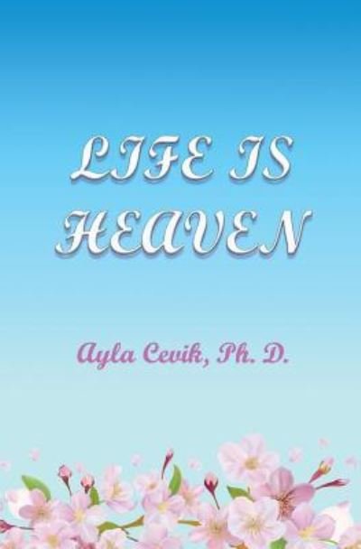 Cover for Ayla Çevik · Life Is Heaven (Pocketbok) (2016)