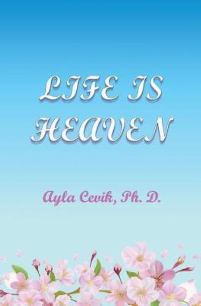 Cover for Ayla Çevik · Life Is Heaven (Paperback Book) (2016)