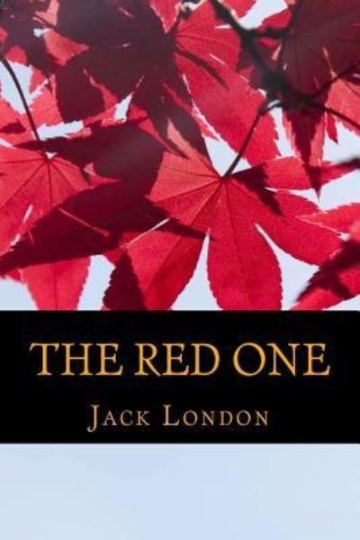 The Red One - Jack London - Livres - Createspace Independent Publishing Platf - 9781541182363 - 18 décembre 2016